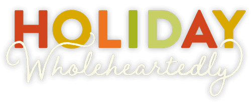 Holiday Wholeheartedly