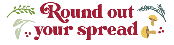 Round out your spread