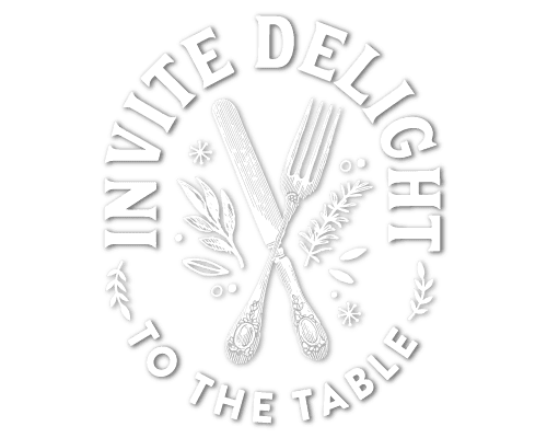 Invite Delight to the Table