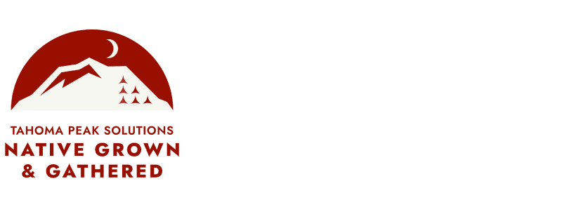 Tahoma Peak Solutions Native Grown & Gathered